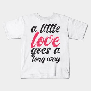 'A Little Love Goes A Long Way' Radical Kindness Shirt Kids T-Shirt